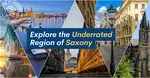 Collage of Saxony landmarks including Dresden’s historic skyline, baroque buildings, and modern cityscapes, overlaid with the text "Explore the Underrated Region of Saxony".