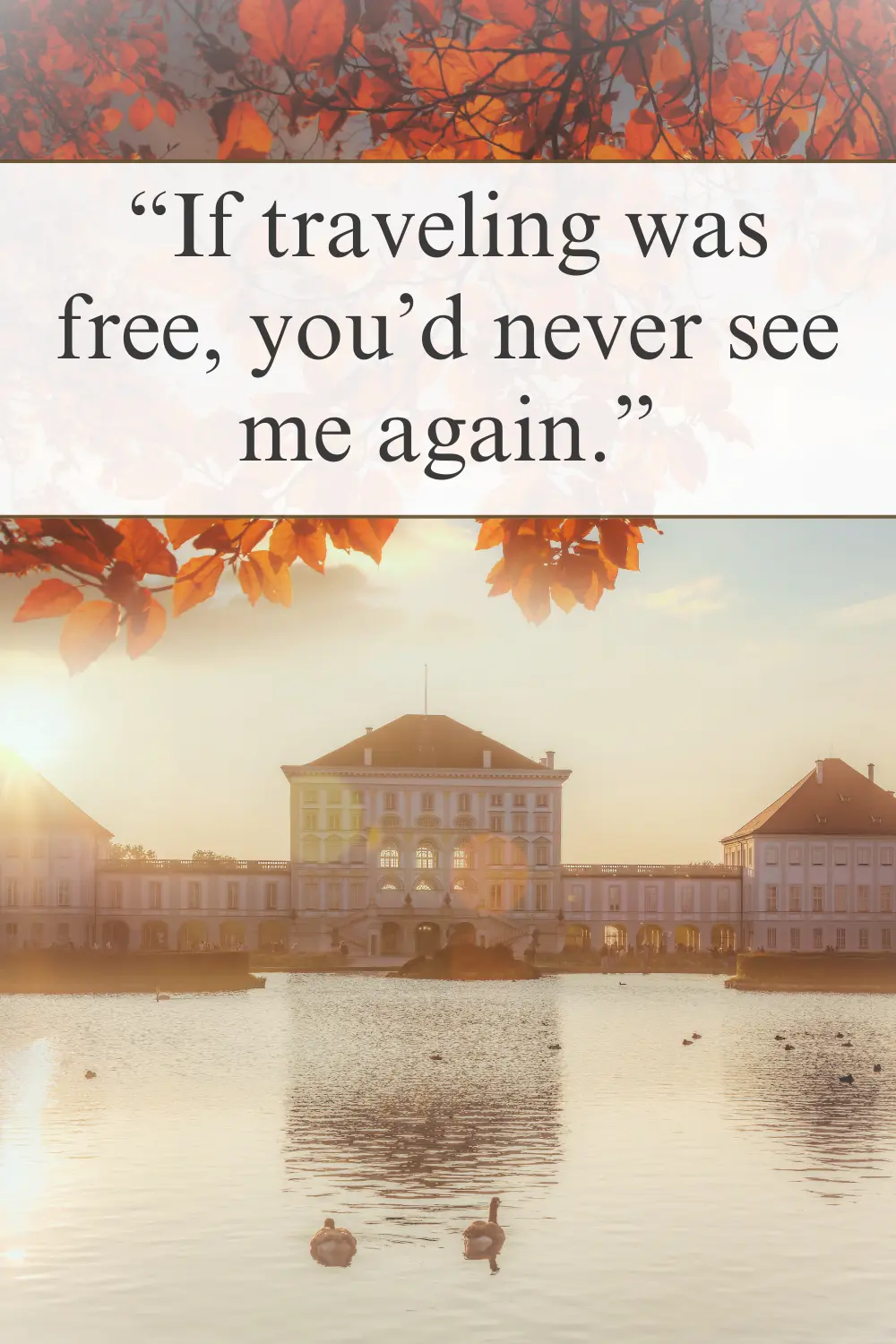 A palace reflecting in a lake at golden hour, framed by autumn leaves