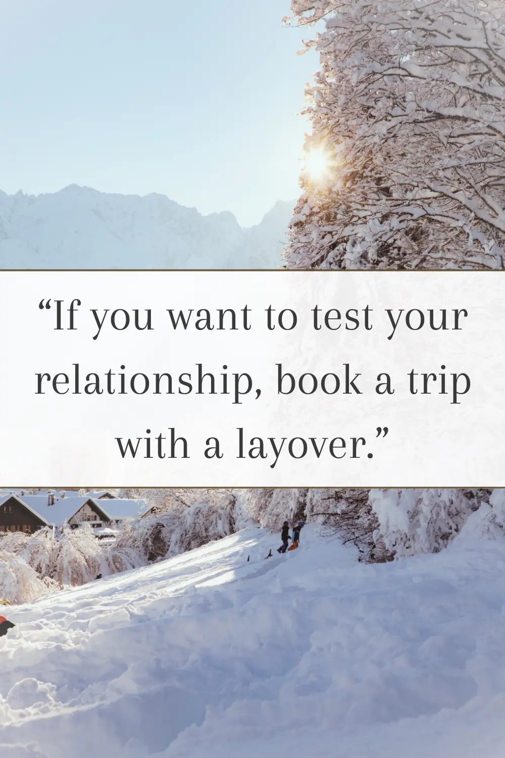 A snowy landscape with a bright sun peeking through trees, featuring a humorous travel quote