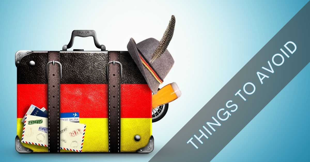 Things to Avoid in Germany Things to Avoid in Germany